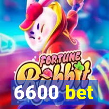 6600 bet